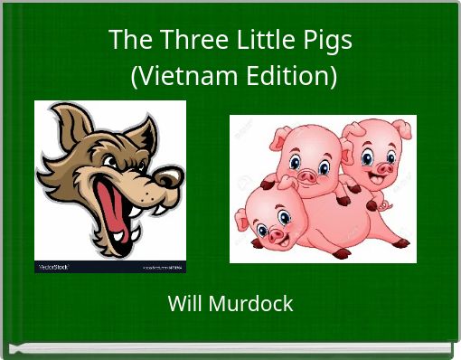 The Three Little Pigs (Vietnam Edition)