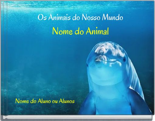 Os Animais do Nosso MundoNome do Animal