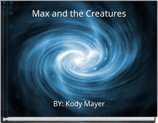 Max and the Creatures