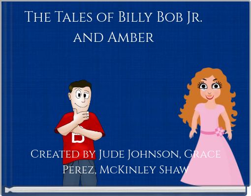The Tales of Billy Bob Jr. and Amber