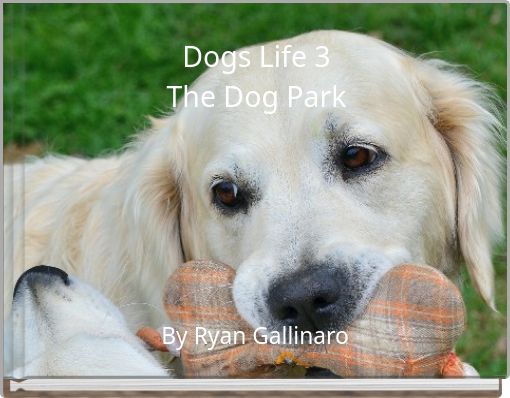 Dogs Life 3 The Dog Park