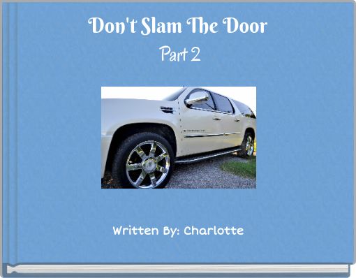 Don't Slam The Door Part 2