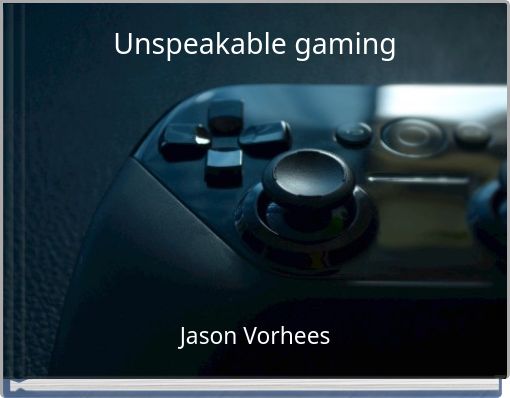 Unspeakable gaming