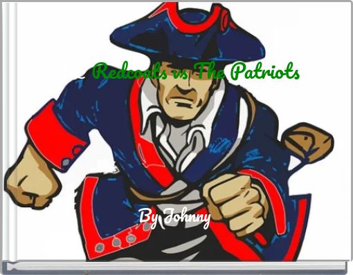 The Redcoats vs The Patriots