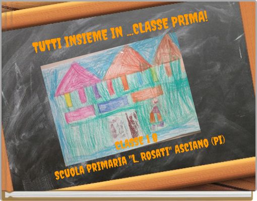 TUTTI INSIEME IN ...CLASSE PRIMA!