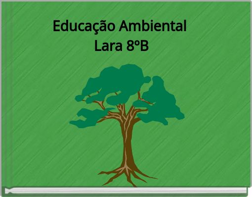 Educação Ambiental Lara 8ºB