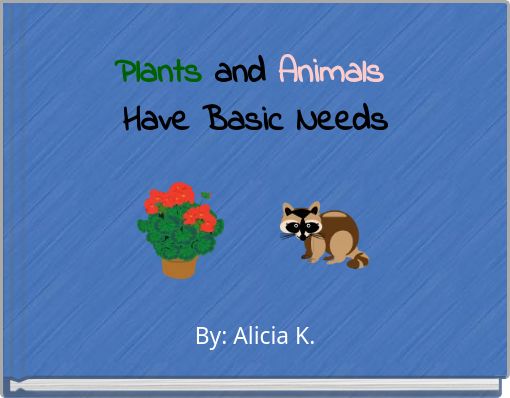 Plants and Animals Have Basic Needs
