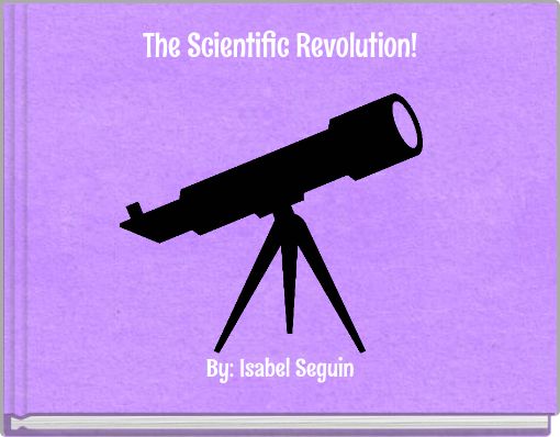 The Scientific Revolution!