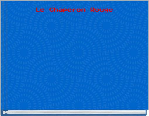 Le Chaperon Rouge