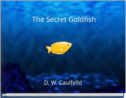 The Secret Goldfish