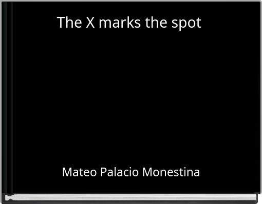 The X marks the spot