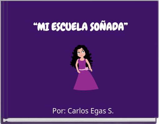 &ldquo;MI ESCUELA SO&Ntilde;ADA&rdquo;