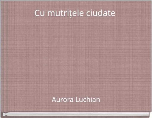 Front cover of 'Cu mutrițele ciudate' 