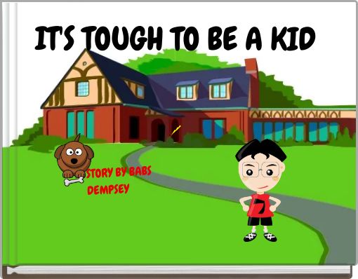 Book Cover for: IT'S TOUGH TO BE A KID