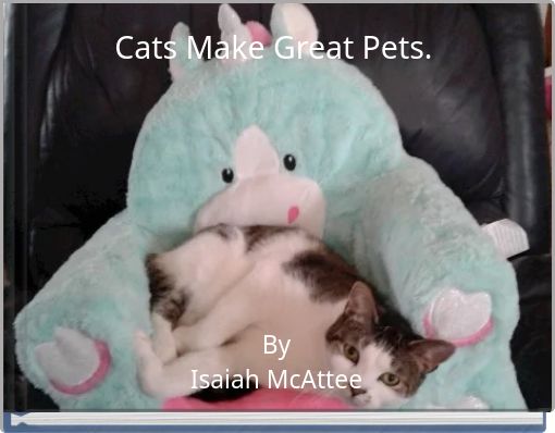 Cats Make Great Pets.