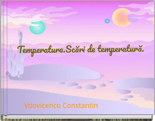 Temperatura.Scări de temperatură.