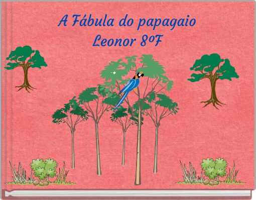 A Fábula do papagaio Leonor 8ºF
