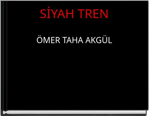 SİYAH TREN ÖMER TAHA AKGÜL