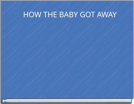 Front cover of 'HOW THE BABY GOT AWAY' 