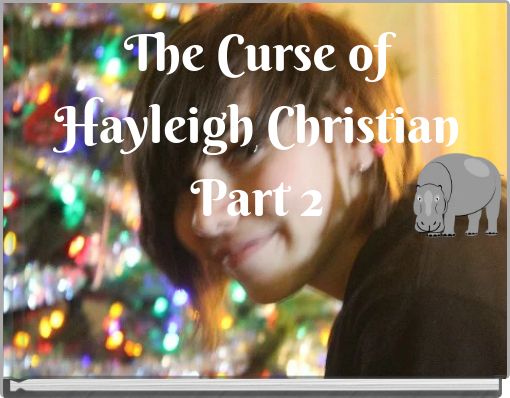 The Curse of Hayleigh Christian Part 2
