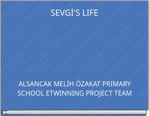 SEVGİ'S LIFE
