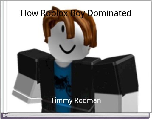 How Roblox Boy Dominated