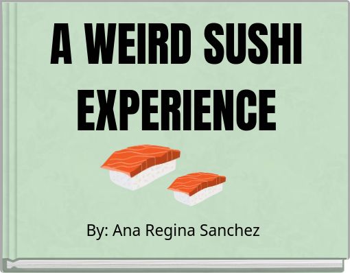 A WEIRD SUSHI EXPERIENCE