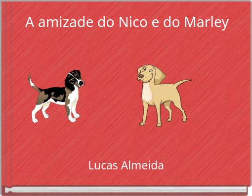 A amizade do Nico e do Marley