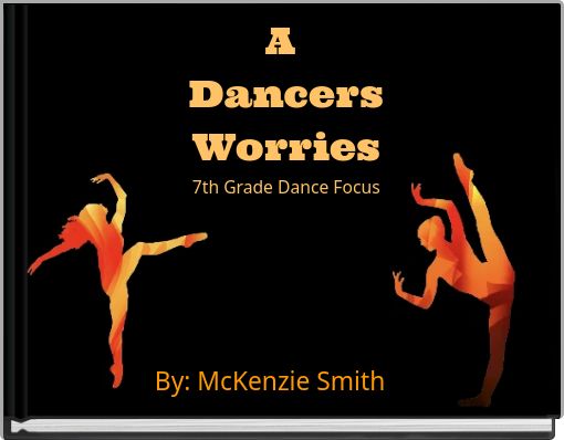 A Dancers Worries 7th Grade Dance Focus