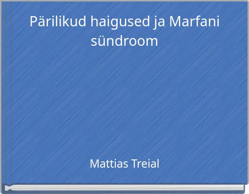 P&auml;rilikud haigused ja Marfani s&uuml;ndroom