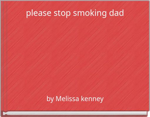 Front cover of 'please stop smoking dad' 