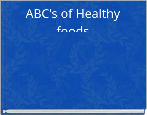 ABC's of Healthy foods ﻿_____________