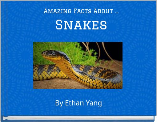 Amazing Facts About ...Snakes