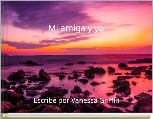 Mi amiga y yo