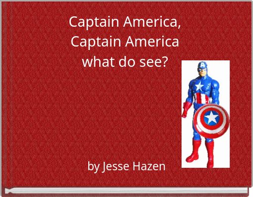 Front cover of 'Captain America, Captain America what do see?' 