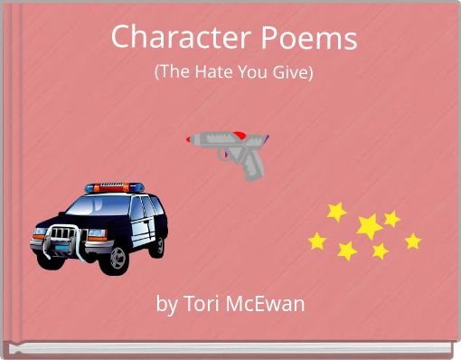Character Poems(The Hate You Give)