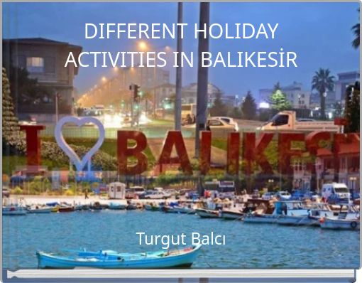 DIFFERENT HOLIDAY ACTIVITIES IN BALIKESİR