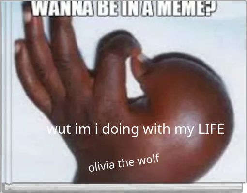 wut im i doing with my LIFE