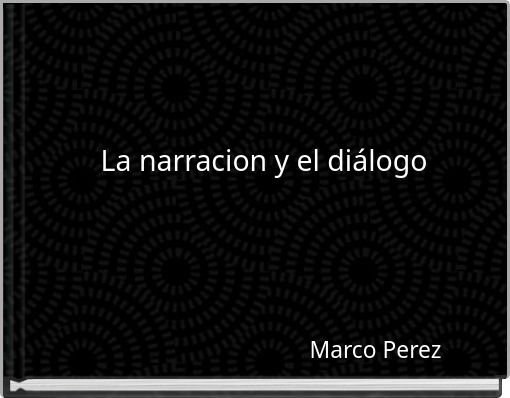 La narracion y el diálogo