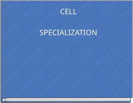 CELL SPECIALIZATION