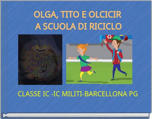 OLGA, TITO E OLCICIR A SCUOLA DI RICICLO