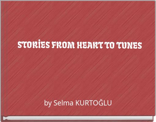 STORİES FROM HEART TO TUNES