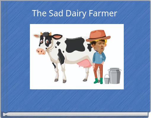 The Sad Dairy Farmer