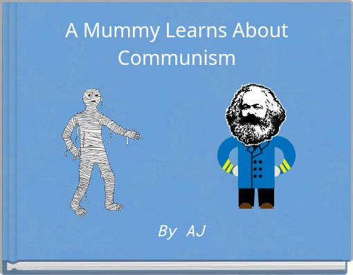 A Mummy Learns About Communism