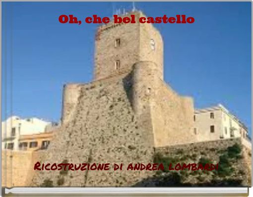 Oh, che bel castello