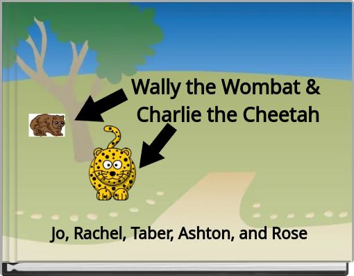 Wally the Wombat &amp; Charlie the Cheetah