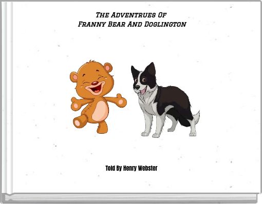 Front cover of 'The Adventrues Of Franny Bear And Doglington' 