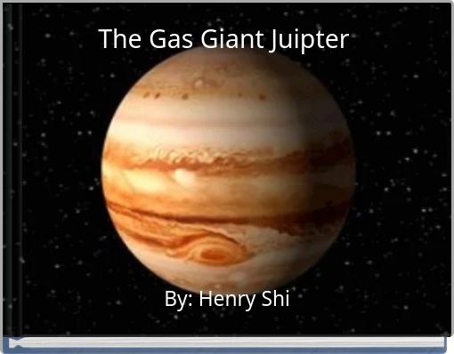 The Gas Giant Juipter