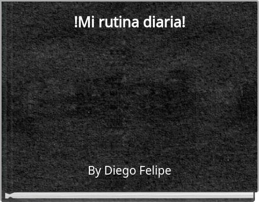 !Mi rutina diaria!