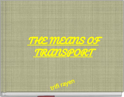 THE MEANS OF TRANSPORT